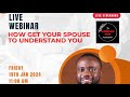 HOW TO GET YOUR SPOUSE TO UNDERSTAND YOU