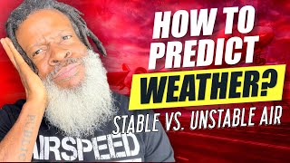 How to PREDICT WEATHER?  STABLE vs. UNSTABLE AIR | Private Pilot License screenshot 2