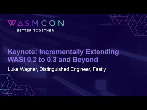 Keynote: Incrementally Extending WASI 0.2 to 0.3 and Beyond - Luke Wagner Episode cover