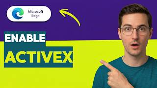 How to Enable ActiveX in Microsoft Edge [2026 Full Guide]