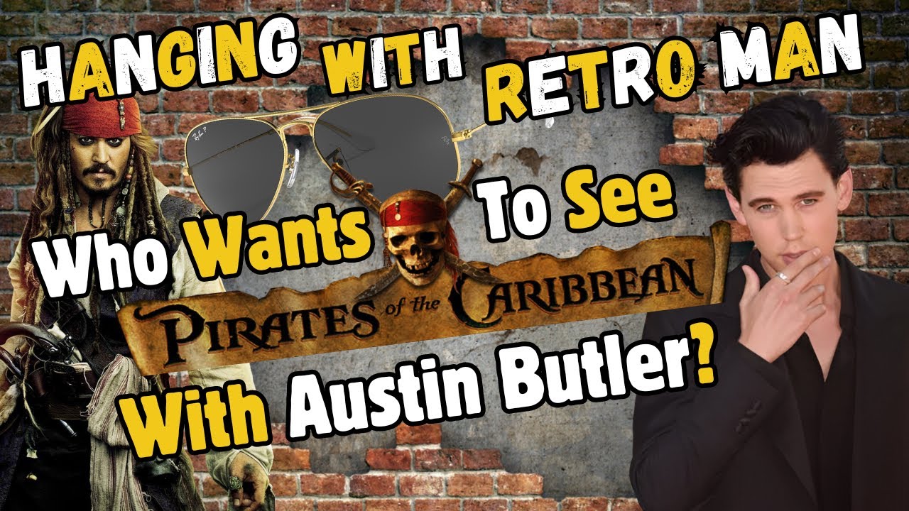 Who Wants To See Pirates Of The Caribbean With Austin Butler? - Hanging ...