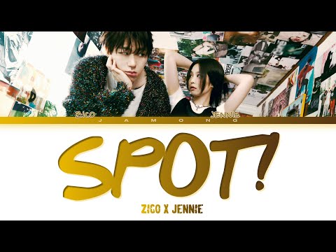 ZICO - SPOT! (feat. JENNIE) (Lyrics/가사)