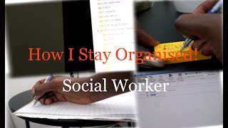 How I Stay Organised  And Productive As A Social Worker