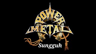 Sungguh - Power Metal (Lirik)