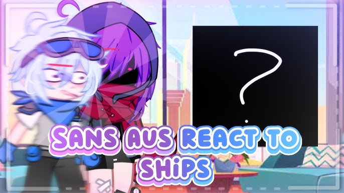 Sans' Aus rates their ships°, Gacha Club