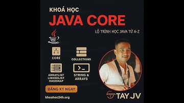 Khóa Học Java Core Với Tây Java – Lộ trình học Java từ A~Z