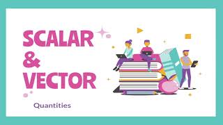 SCALAR AND VECTOR QUANTITIES (Grade 7 Physics)
