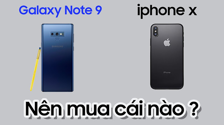 So sánh iphone x và note 9 tinhte năm 2024