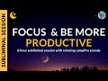 Focus and be more productive 8 hours of subliminal affirmations  campfire sounds