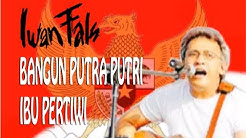 Iwan Fals - Bangun putra putri ibu pertiwi  - Durasi: 4:16. 