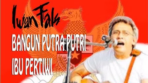 Iwan Fals - Bangun putra putri ibu pertiwi ( Video Clip Liryc )