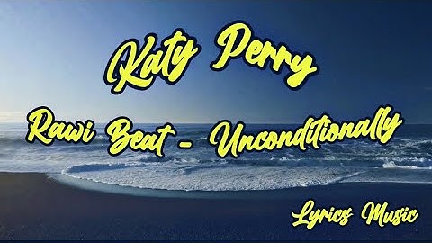 Rawi Beat - Unconditionally -  Katy Perry ( Slow Remix ) Lyrics music
