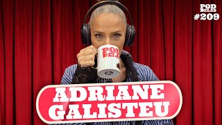 ADRIANE GALISTEU - PODDELAS #209