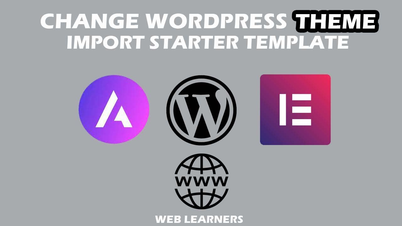 How To Change Wordpress Theme? | Import Starter Template | Web Learners