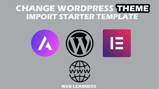 How To Change Wordpress Theme | Import Starter Template | Web Learners