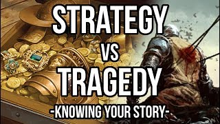 Strategy VS Tragedy: Knowing Your Story