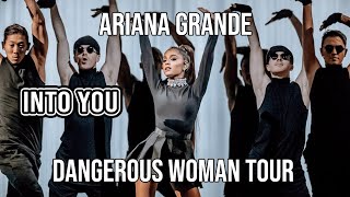 Into You - Ariana Grande - Dangerous Woman Tour - Filmed By You