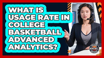 What Is Usage Rate In College Basketball Advanced Analytics? - College Basketball Insiders