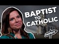 A Reformed Baptist Becomes Catholic - Marcy Kelleher