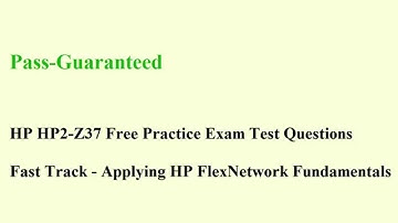 HP2-Z37 Exam – Applying HP FlexNetwork Test Fundamentals Questions
