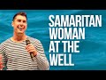 The Story of The Samaritan Woman at the Well Explained