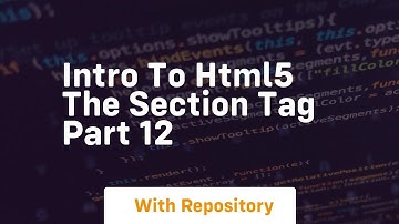 Intro to html5 the section tag part 12