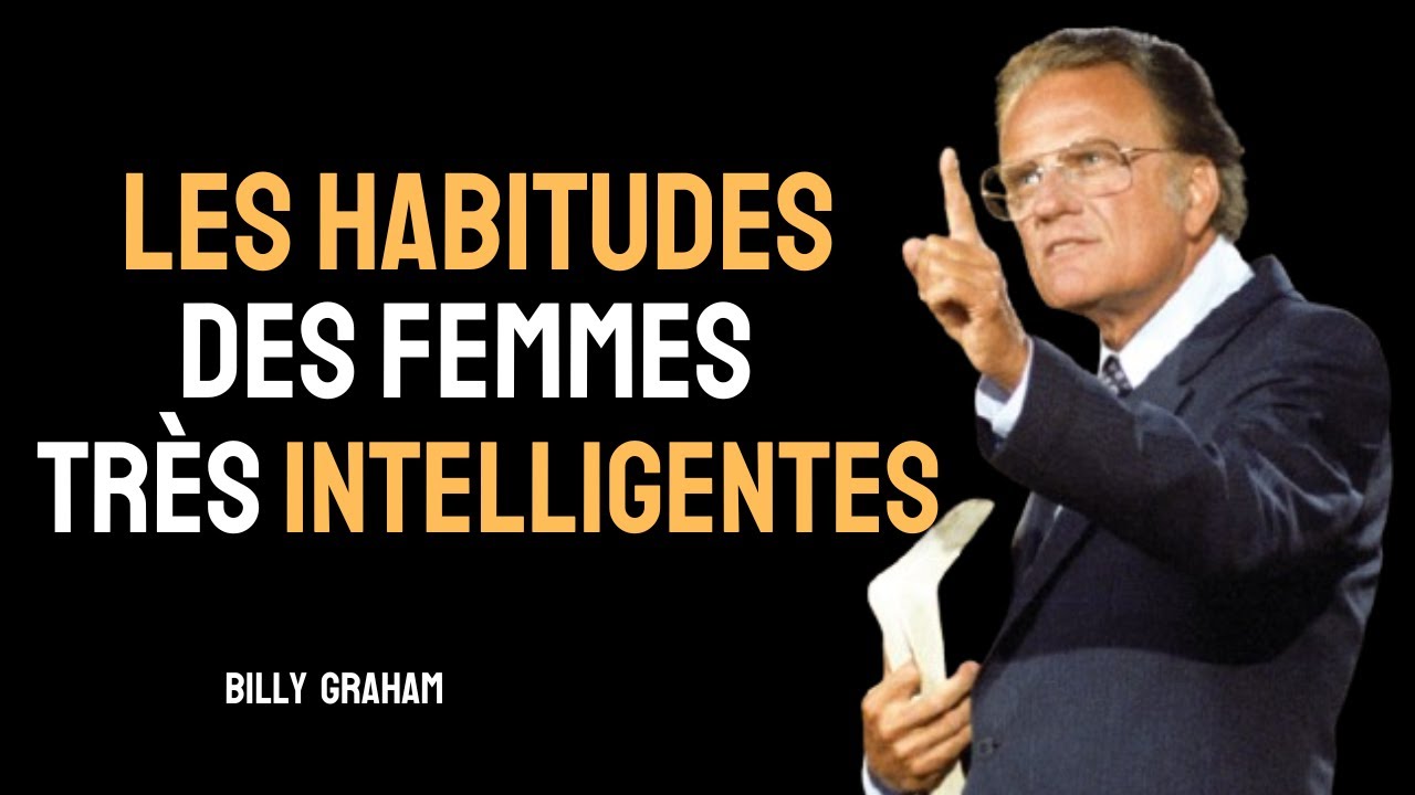 Les habitudes des femmes très intelligentes – Billy Graham