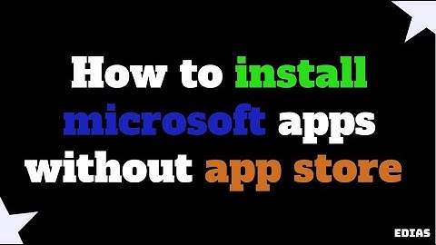 How to install Microsoft apps without app store