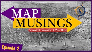 Map Musings: Episode Two