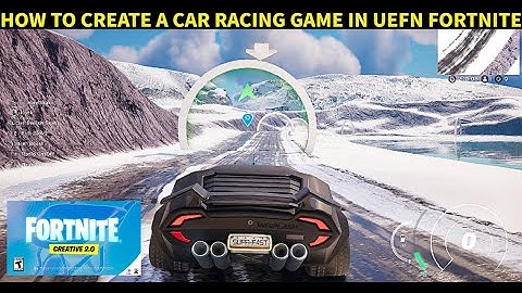 how to create a car racing game in UEFN Fortnite Creative 2.0