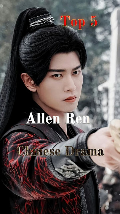 Top 5 latest Drama of Allen ren newly Release Chinese drama of Ren jia lun #cdrama #shorts