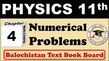 Numerical Problems | Chapter 4 Work & Energy | Physics 11th | Balochistan Text Book Board Queta
