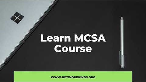 Get to Know More About MCSA Course | Network Kings | MCSA