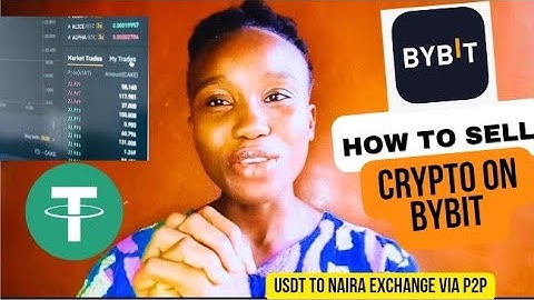 How to sell Usdt Cryptocurrency on Bybit-Usdt to Naira Exchange Via P2P
