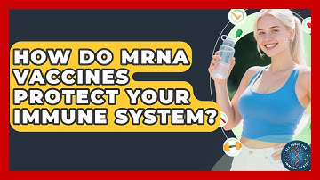 How Do mRNA Vaccines Protect Your Immune System? - All About the Immune System
