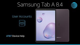How to Create & Manage User Accounts on Your Samsung Galaxy Tab A 8.4 | AT&T Wireless