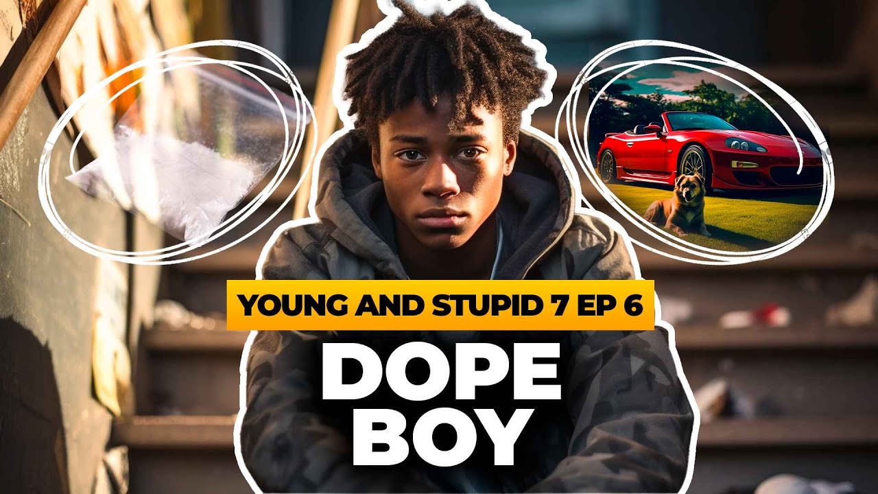 Dope Boy  Young  Stupid 7 Ep 6