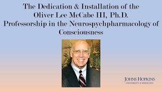 Oliver Lee McCabe, III, Ph.D. Professorship in the Neuropsychopharmacology of Consciousness