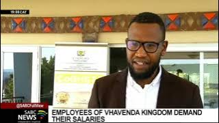 Employees of the Vhavenda Kingdom demand their salaries