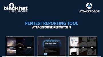 BlackHat USA 2022 - AttackForge ReportGen v2: Powerful Pentest Reporting Tool