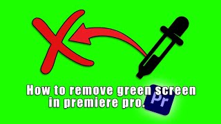 How To Remove Green Screen In Premiere Pro