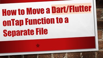 How to Move a Dart/Flutter onTap Function to a Separate File