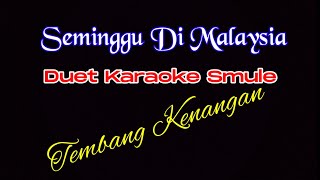 Duet Karaoke Smule. Seminggu di Malaysia. #smule #tembangkenanganterbaik