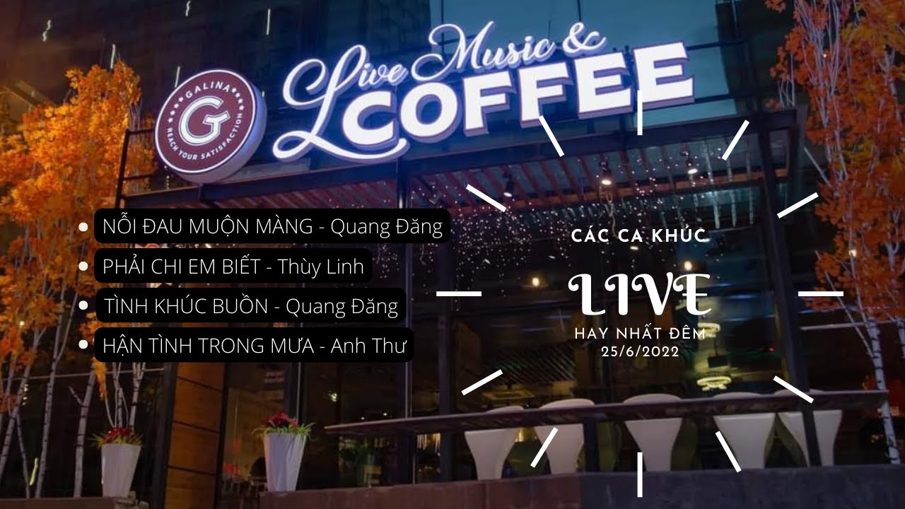 NHỮNG CA KHÚC YÊU THÍCH NHẤT ĐÊM LIVE 25/6/2022.
