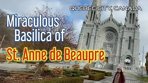 The Miraculous Basilica of St. Anne de Beaupre | Q...