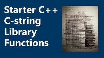 C-String Library Functions | Starter C++ Programming, Ch. 10B