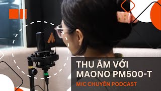 Mic thu âm Condenser Maono PM500T chuyên cho phòng thu, podcast, voice talent
