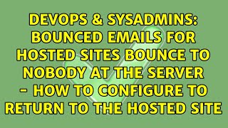 Bounced emails for hosted sites bounce to nobody at the server - how to configure to return to... Profile