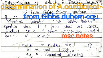 Determination of ACTIVITY AND ACTIVITY COEFFICIENTS | Gibbs duhem equation method |DERIVATION||