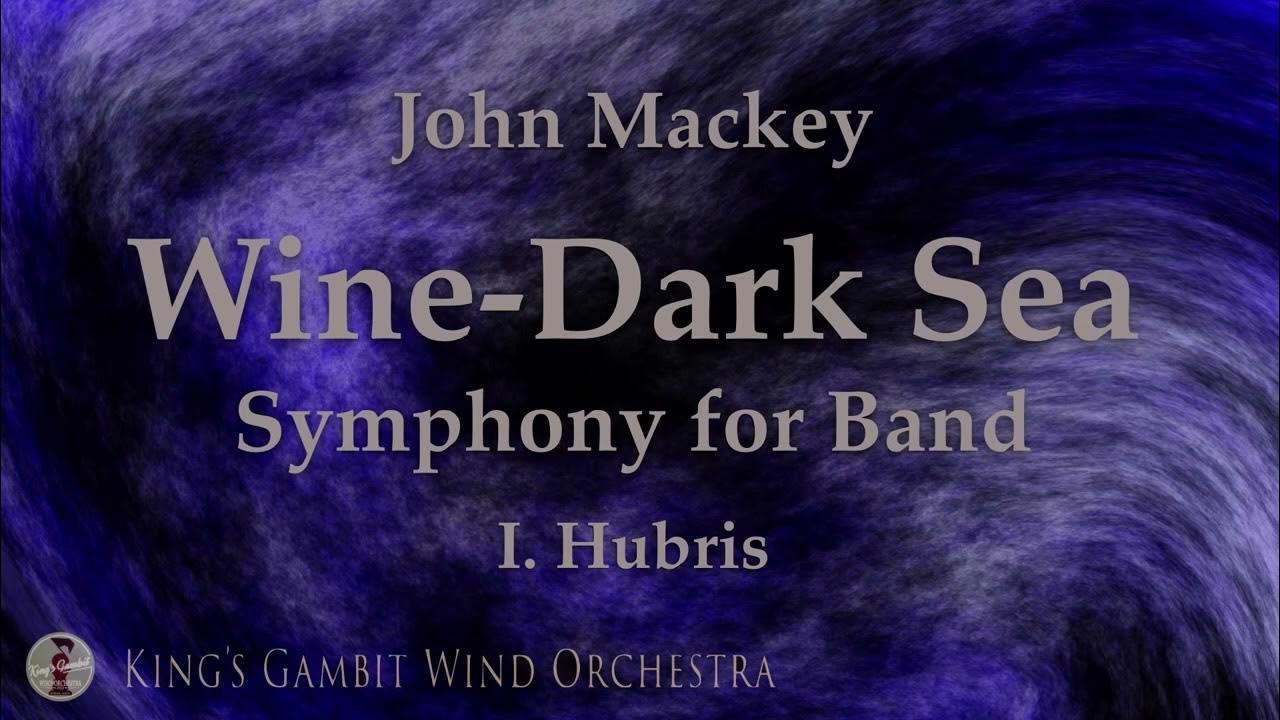 WineDark Sea, 1. Hubris John Mackey King’s Gambit Wind Orchestra